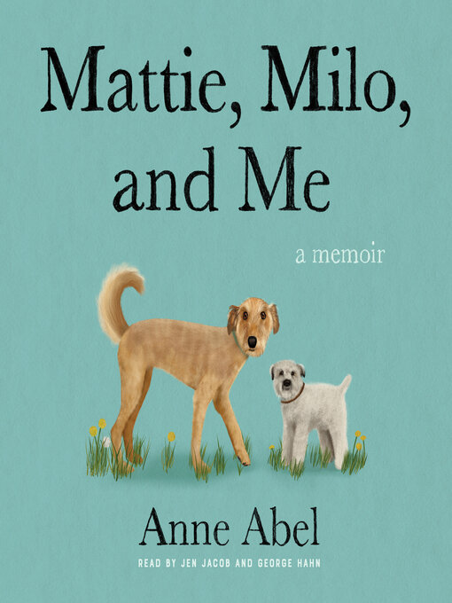 Title details for Mattie, Milo, and Me by Anne Abel - Available